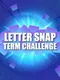 Letter Snap: Term Challenge