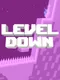 Level Down