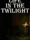 Life in the Twilight