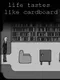Life Tastes Like Cardboard