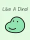 Like A Dino!