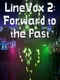 LineVox 2: Forward to the Past