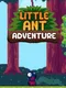 Little Ant Adventure