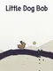 Little Dog Bob