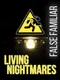 Living Nightmares: False Familiar