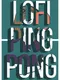 Lofi Ping Pong