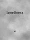 Loneliness