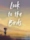 Look to the Birds