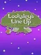 Looksley's Line Up