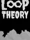 Loop Theory
