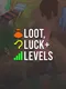 Loot, Luck & Levels