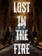Lost in the Fire