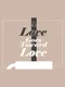 Love Goes Toward Love