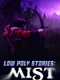 Low Poly Stories: Mist