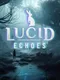 Lucid Echoes