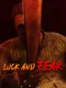 Luck and Fear