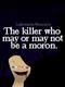 Lukewarm Massacre: The Killer Who May or May Not Be a Moron.