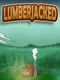 Lumberjacked