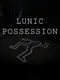 Lunic: Possession