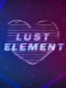Lust Element: Season 1