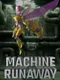 Machine Runaway