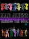 Mad Aliens: Seeking the Soul