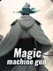 Magic Machine Gun