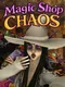 Magic Shop Chaos