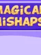 Magical Mishaps