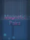 Magnetic Pairs