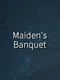 Maiden's Banquet