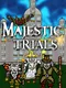 Majestic Trials