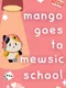 Mango Goes to Mewsic School
