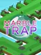 Marble Trap