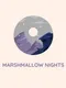 Marshmallow Nights