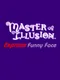 Master of Illusion Express: Funny Face