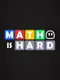 Math Is Hard