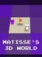 Matisse's 3D World