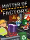 Matter of Factory