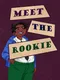 Meet the Rookie
