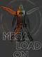 Mega Load On