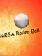 Mega Roller Ball