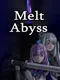 Melt Abyss