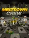 Meltdown Crew