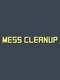 Mess Cleanup