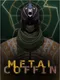 Metal Coffin