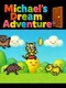 Michael's Dream Adventure