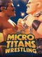 Micro Titans Wrestling