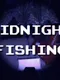 Midnight Fishing