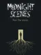 Midnight Scenes: From the Woods